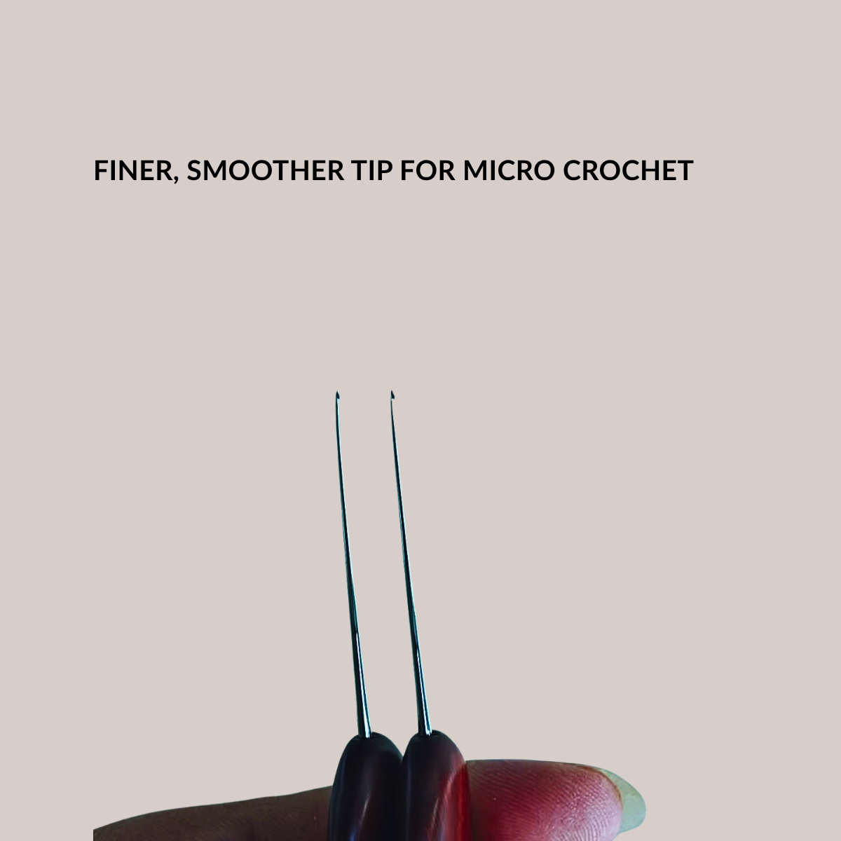 Finer hand-polished stainless steel tip for advanced micro crochet and tiny stitches